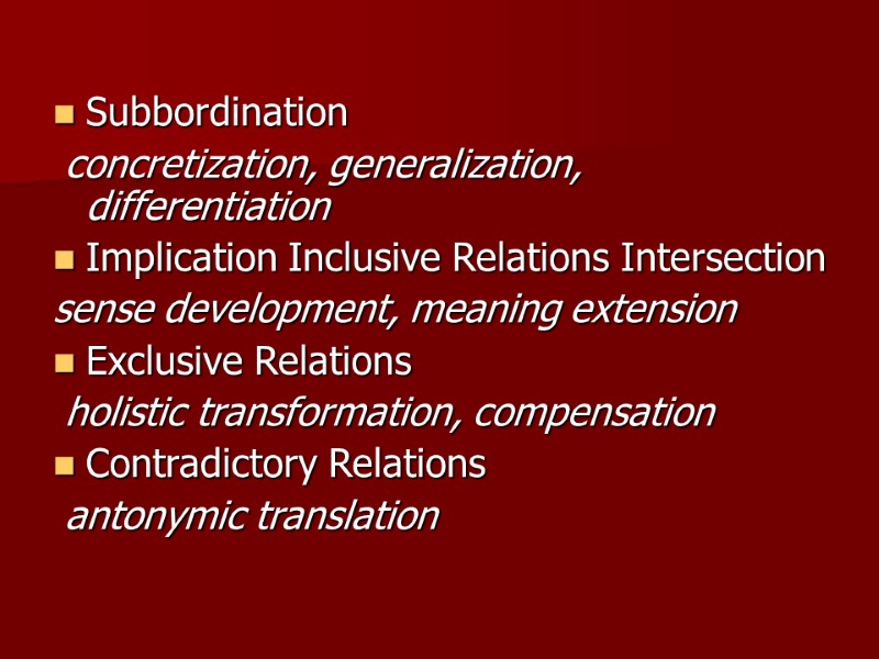 Subbordination  concretization, generalization, differentiation Implication Inclusive Relations Intersection  sense development, meaning extension